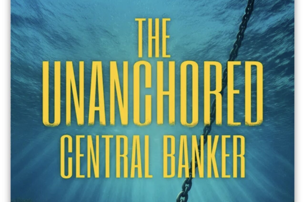 The Unanchored Central Banker 